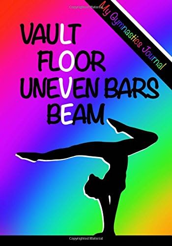 My Gymnastics Journal: Vault, Floor, Uneven Bars, Beam - Gymnastics Love: Blank And Lined Journal For Girls / Notebook For Kids; Cute Journal For Use ... For Doodle Notes Or Gymnastics Meet Journal