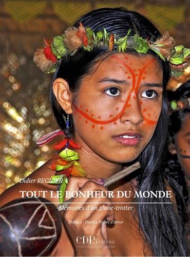 Tout le bonheur du monde : Mémoires d'un globe-trotter by (Hardcover)