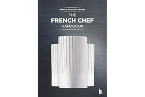 The French Chef Handbook (Revised Edition): La cuisine de référence