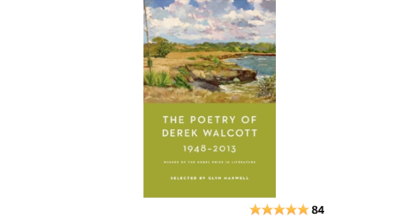 Amazon Com The Poetry Of Derek Walcott 1948 2013 Ebook Walcott Derek Maxwell Glyn Kindle Store