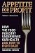 Appetite for Profit: How the food industry undermines our health and how to fight back by Michele Simon