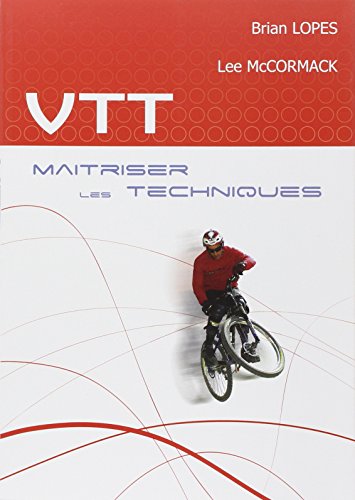 VTT : maîtriser des techniques by Brian Lopes