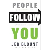 People Follow You: The Real Secret to What Matters Most in Leadership (Jeb Blount)
