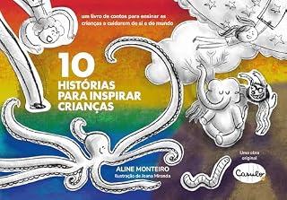 Livro 10 histórias para inspirar crianças: Um livro de Contos para ensinar as crianças a cuidarem de si e do mundo