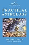 The Weiser Concise Guide to Practical Astrology (Weiser Concise Guides)