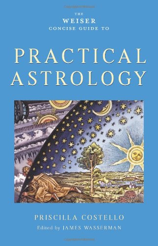 The Weiser Concise Guide to Practical Astrology (Weiser Concise Guides) by Priscilla Costello