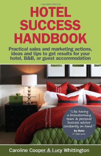 Download Hotel Success Handbook - Practical Sales and Marketing Ideas, Actions, and Tips to Get Results for Your Small Hotel, B&b, or Guest Accommodation. Download Hotel Success Handbook - Practical Sales and Marketing Ideas, Actions, and Tips to Get Results for Your Small Hotel, B&b, or Guest Accommodation.