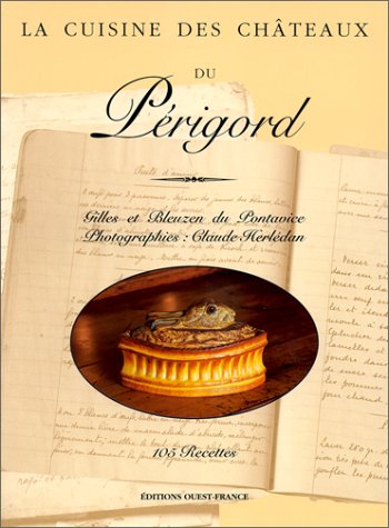 La Cuisine des châteaux du Périgord by Gilles du Pontavice, Bleuzen du Pontavice, Claude Herlédan