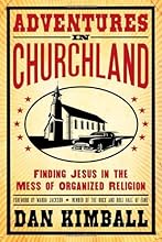 Adventures in Churchland: Finding Jesus in the Mess of Organized Religion
