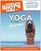 The Complete Idiot's Guide to Yoga Illustrated: 4th Edition by Joan Budilovsky, Carolyn Flynn