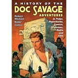 A History of the Doc Savage Adventures in Pulps, Paperbacks, Comics, Fanzines, Radio and Film