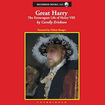 The Extravagant Life of Henry VIII - Carolly Erickson