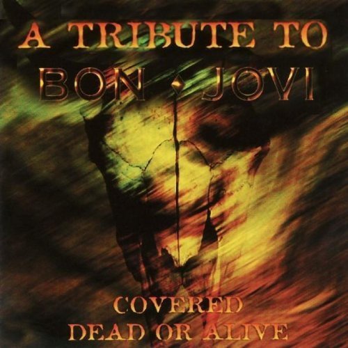 Bon Jovi - Dead Or Alive Bon Jovi Tribute - Zortam Music