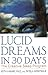 Lucid Dreams in 30 Days: The Creative Sleep Program (In 30 Days Series) by Keith, Ph.D. Harary, Pamela Weintraub