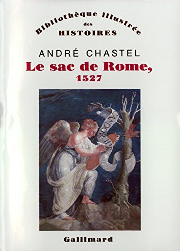 Le sac de Rome, 1527: Du premier maniérisme à la Contre-Réforme (Bibliothèque illustrée de by André Chastel (Paperback)
