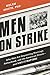 Men on Strike: Why Men Are Boycotting Marriage, Fatherhood, and the American Dream - and Why It Matters