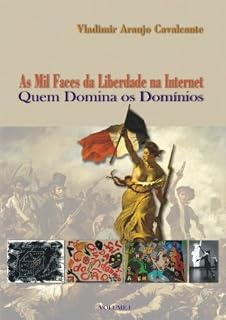 Livro As Mil Faces da Liberdade na Internet (Quem Domina os Domínios Livro 1)
