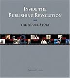 Inside the Publishing Revolution: The Adobe Story Inside the Publishing Revolution: The Adobe Story