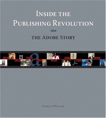 Inside the Publishing Revolution: The Adobe Story Inside the Publishing Revolution: The Adobe Story