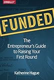 Funded: The Entrepreneur's Guide to Raising Your First Round cover