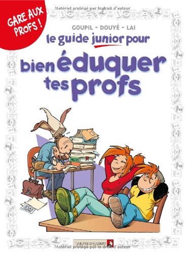 Le guide junior pour bien eduquer tes profs (French Edition) by Goupil, Sylvia Douyé, Fabio Lai