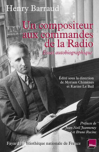 Un compositeur aux commandes de la radio: Essai autobiographique (Musique (56)) (French Edition) by Henry Barraud, Myriam Chimènes, Karine Le Bail