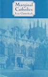 Marginal Catholics: Anglo-Catholicism : A Further Chapter of Modern Church History by 