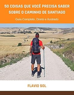 Livro 50 Coisas que Você Precisa Saber Sobre o Caminho de Santiago: Guia Completo, Direto e Ilustrado