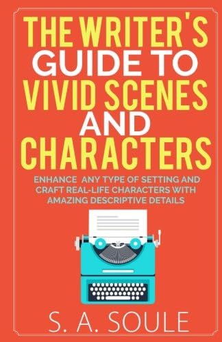 The Writer's Guide to Vivid Settings and Characters: An Amazing Descriptive Thesaurus on Writing Description (Fiction Writing Tools)