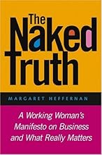 The Naked Truth: A Working Woman's Manifesto on Business and What Really Matters