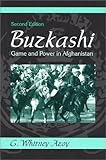 Buzkashi : Game and Power in Afghanistan, Azoy, G. Whitney, 1577662385