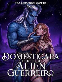 Livro Domesticada pelo Alien Guerreiro (Alienigenas Dominantes Livro 1)