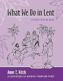 What We Do in Lent: A Child's Activity Book