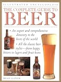 The Complete Guide to Beer (Illustrated Encyclopedia) by 