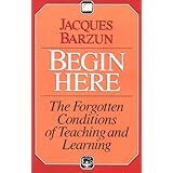 Begin Here: The Forgotten Conditions of Teaching and Learning