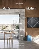 Marfa Modern: Artistic Interiors of the West Texas High Desert