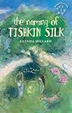 Front cover for the book The Naming of Tishkin Silk by Glenda Millard