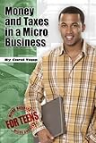 Money and Taxes in a Micro Business (Micro Business for Teens Book 3)