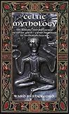 Front cover for the book Celtic Mythology: The Nature and Influence of Celtic Myth -- From Druidism to Arthurian Legend by Ward Rutherford