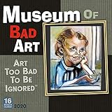 Museum of Bad Art 2020 Calendar: Art Too Bad to Be Ignored by 