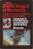 The Blond Knight of Germany: A Biography of Erich Hartmann, The Greatest Fighter Pilot of All Time