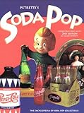 Image de Petretti's Soda Pop Collectibles Price Guide: The Encyclopedia of Soda Pop Collectibles
