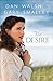 The Desire (The Restoration Series Book #3): A Novel by Gary Smalley, Dan Walsh