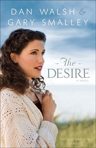 The Desire (The Restoration Series Book #3): A Novel by Gary Smalley