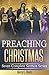Preaching Christmas: Seven Complete Sermon Series by Barry L. Davis
