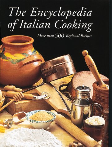 The Encyclopedia of Italian Cooking The Encyclopedia of Italian Cooking