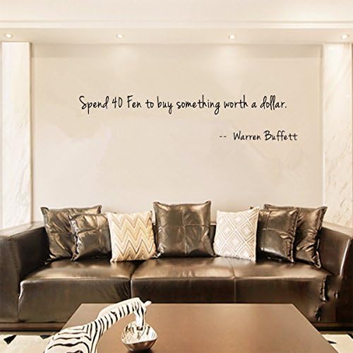 Spend 40 Fen to buy something worth a dollar. -- Warren Buffett Wall Decal Sticker Art Mural Home Dcor Quote Size: 12''x 47''