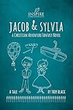Jacob and Sylvia: A Christian Adventure Fantasy Novel by Troy Black, Leslie Black