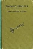Dynamic Thought by William Walker  Atkinson