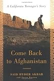 Front cover for the book Come Back to Afghanistan: A California Teenager's Story by Said Hyder Akbar